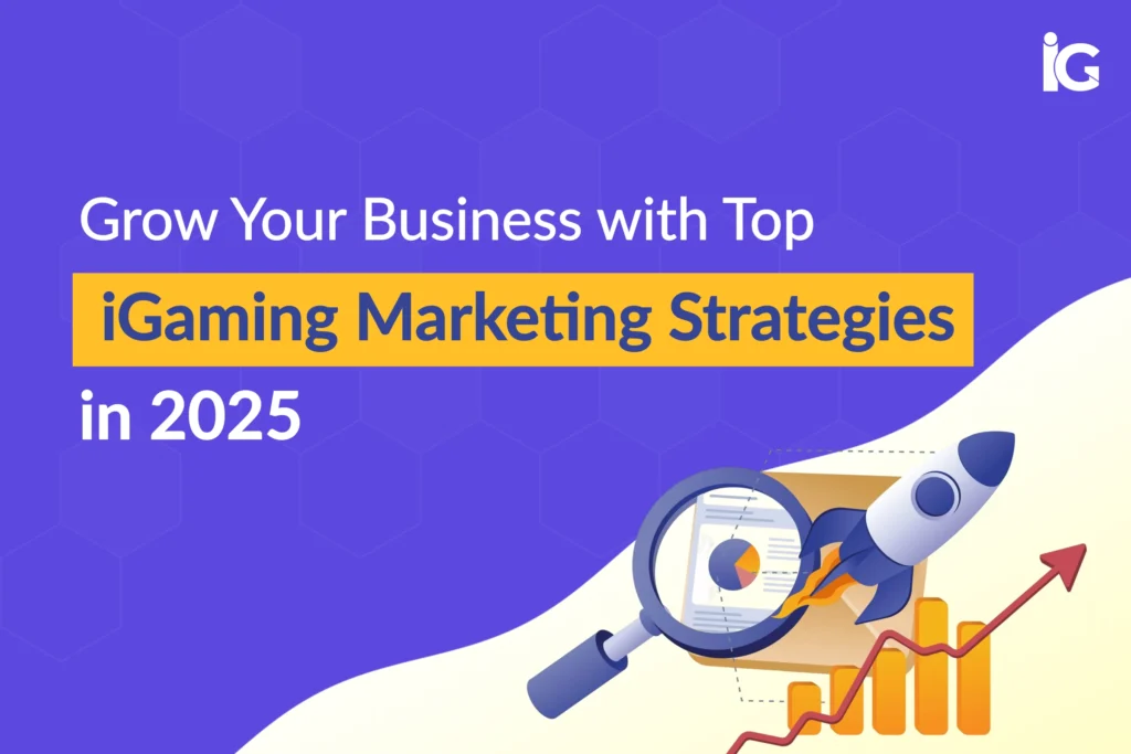 grow-your-business-with-top-igaming-marketing-strategies-in-2025