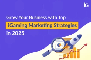 grow-your-business-with-top-igaming-marketing-strategies-in-2025