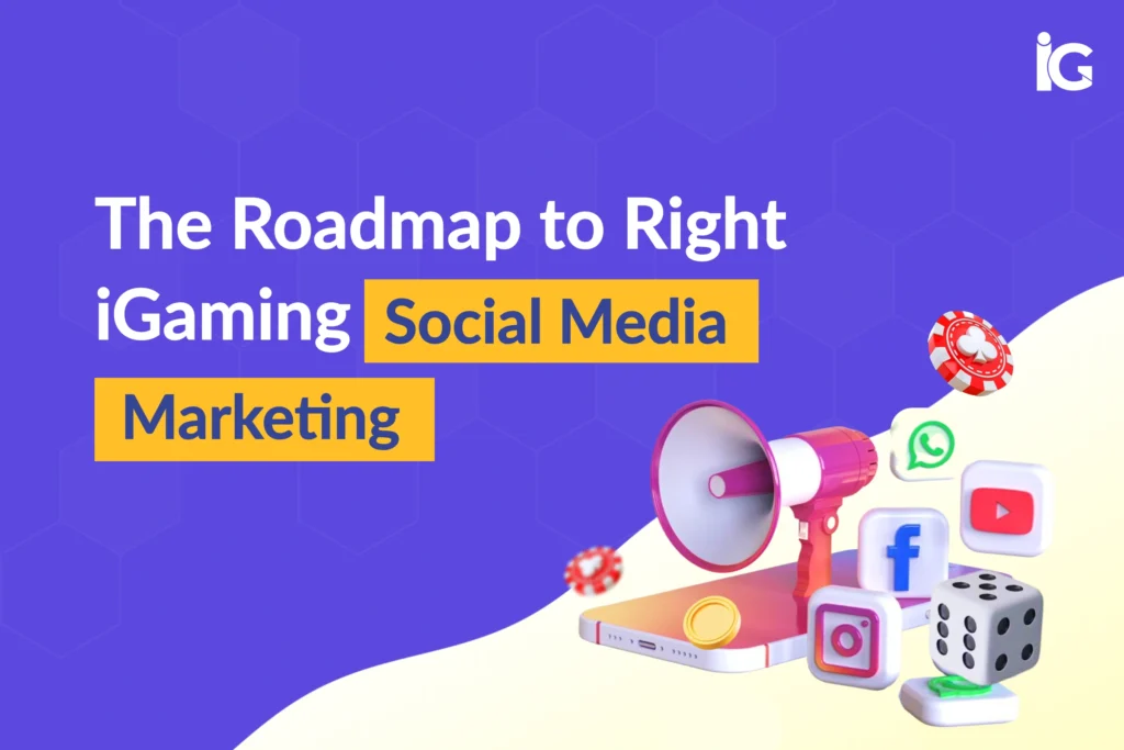 roadmap-to-right-igaming-social-media-marketing