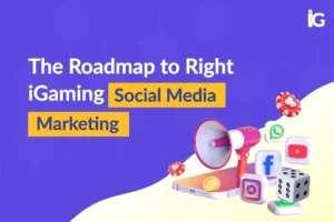 roadmap-to-right-igaming-social-media-marketing