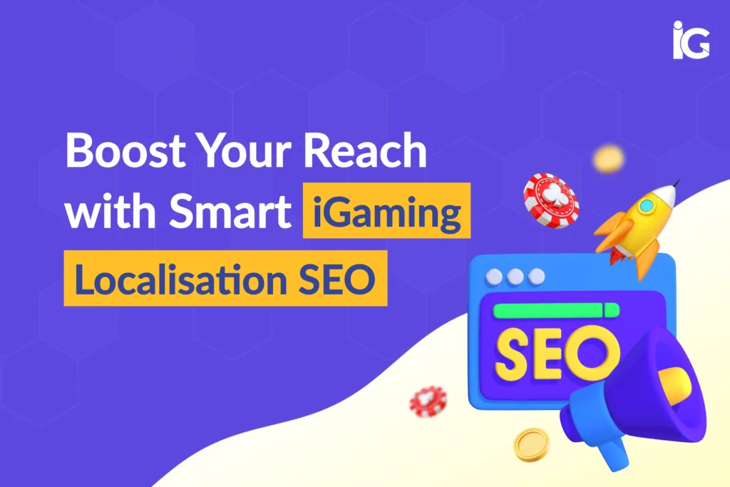 boost-your-reach-with-smart-igaming-localisation-seo