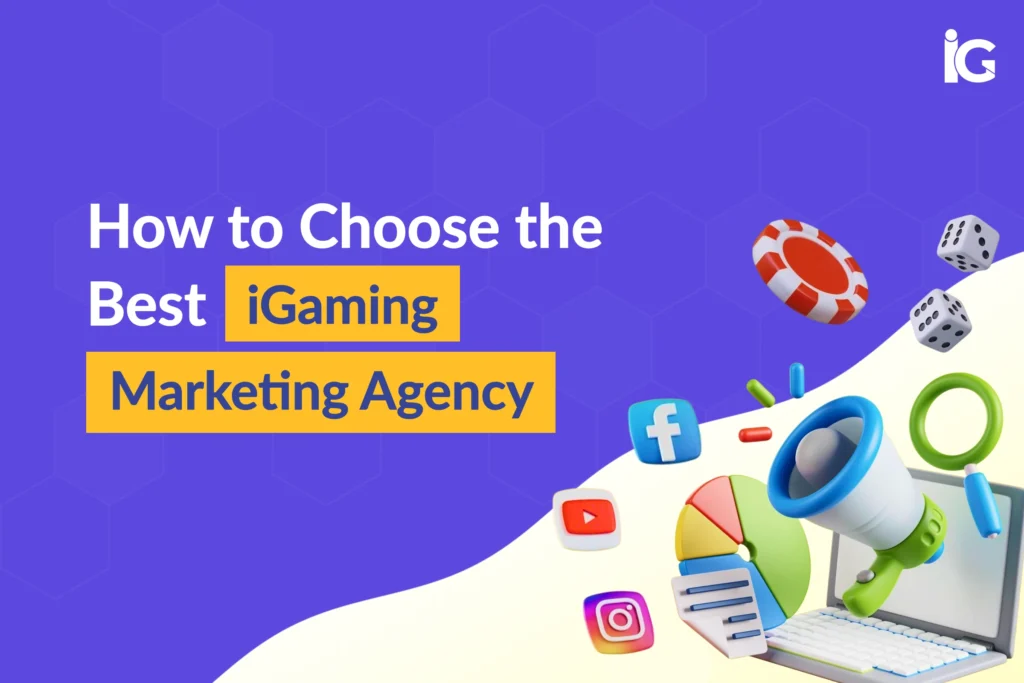 How to Choose the Best iGaming Marketing Agency