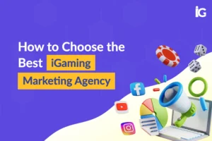 How to Choose the Best iGaming Marketing Agency