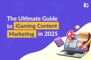 ultimate-guide-to-igaming-content-marketing-in-2025