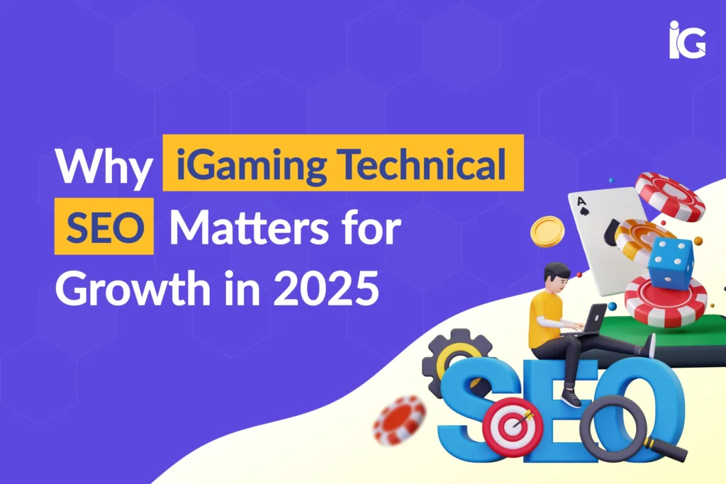 why-igaming-technical-seo-matters-for-growth-in-2025