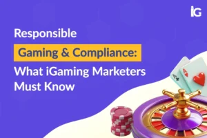 Responsible iGaming Content Marketing Compliance Guide