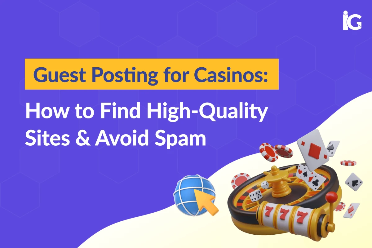 Casino Guest Posting: How to Find High-Quality Sites & Avoid Spam Links