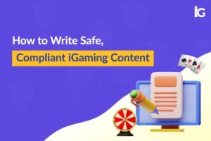 Compliant iGaming Content Writing: Guide to Safe Casino Content | iGaming Marketing Today