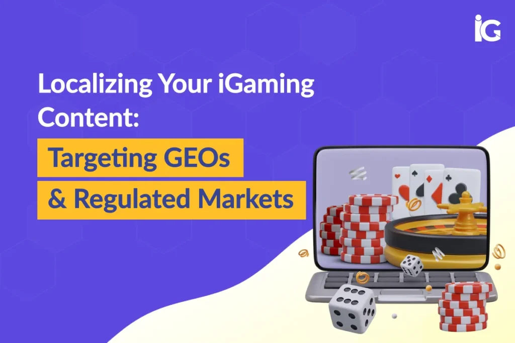 iGaming Content Localization: Winning New GEO Markets | iGaming Marketing Today