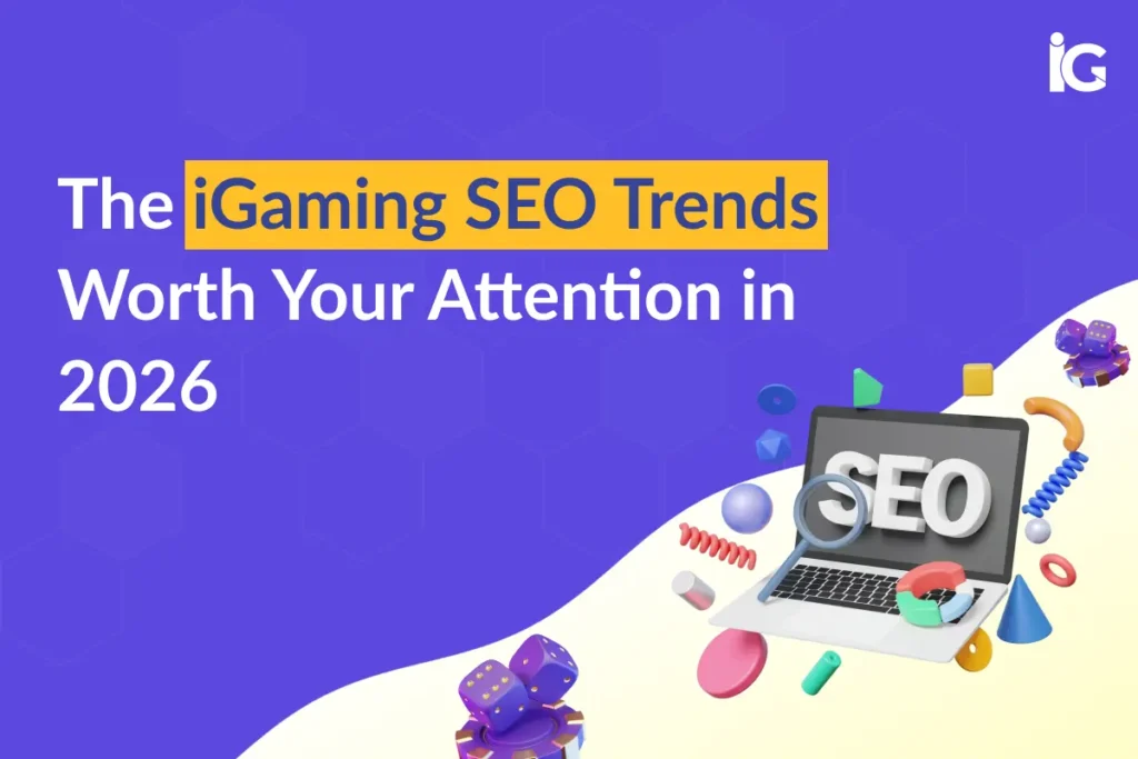 iGaming SEO Trends 2026: What Actually Moves Rankings