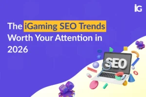 iGaming SEO Trends 2026: What Actually Moves Rankings