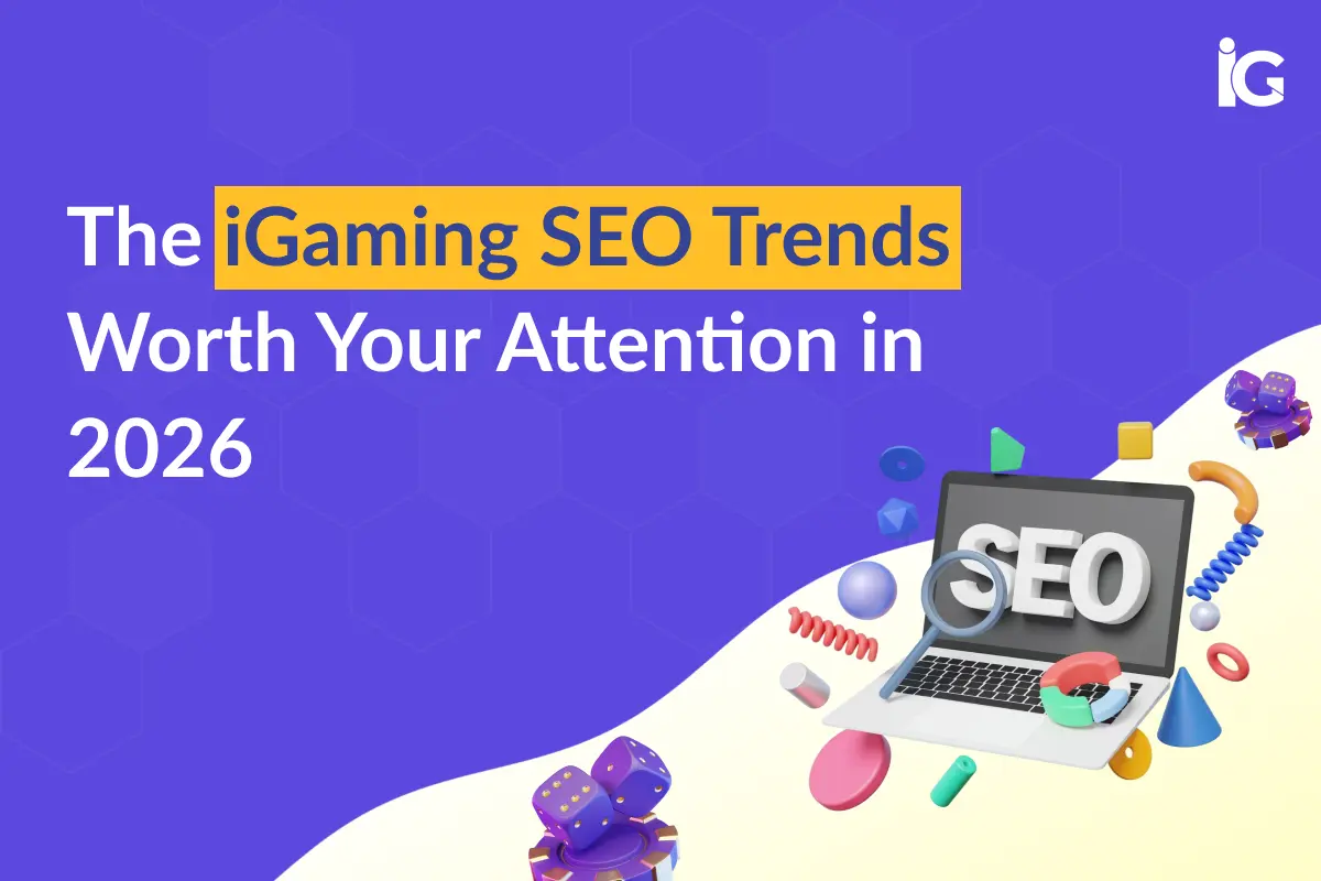 iGaming SEO Trends 2026: What Actually Moves Rankings