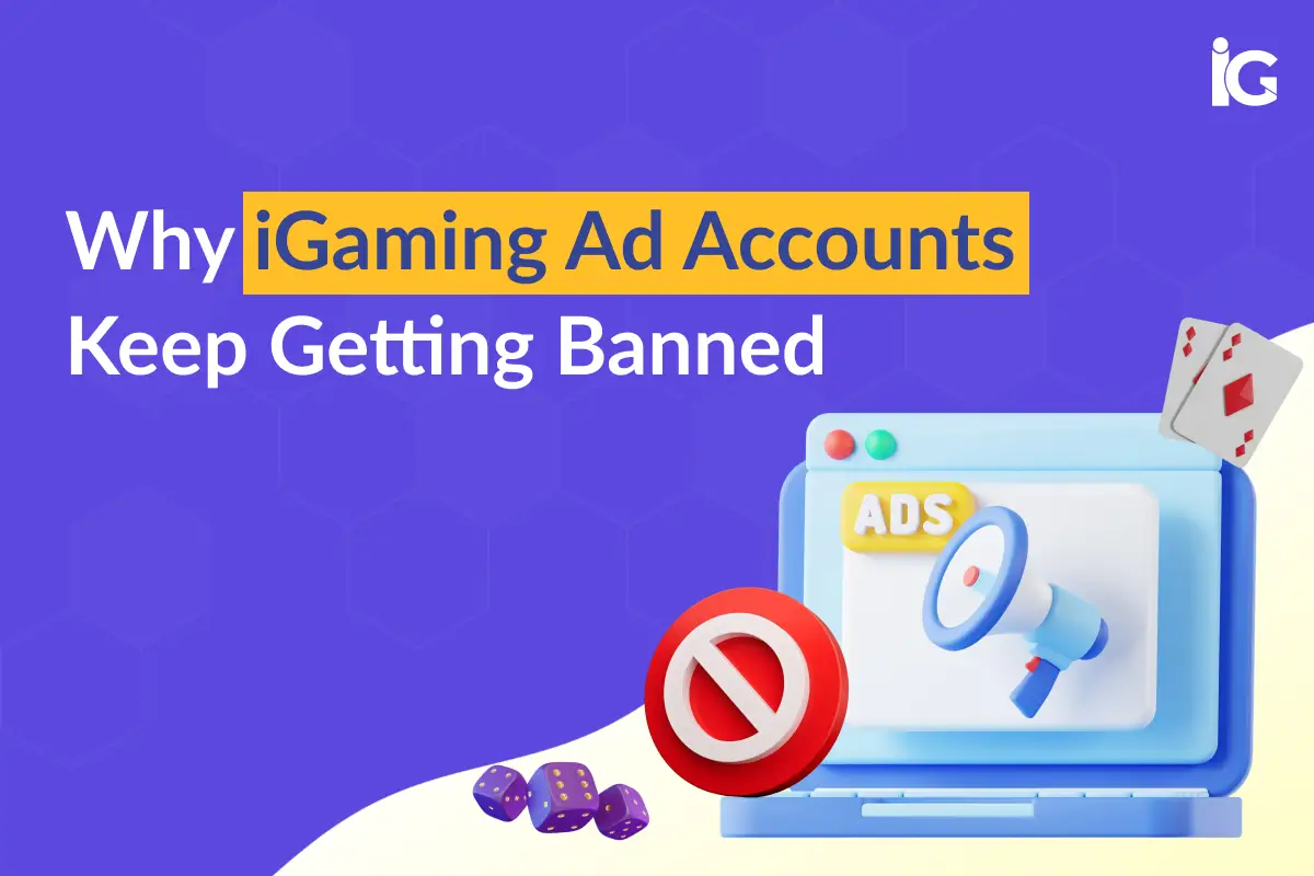 Why iGaming Ad Accounts Keep Getting Banned
