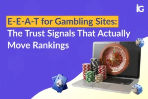 E-E-A-T for Gambling Sites: Trust Signals That Move Ranking