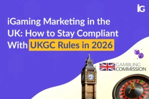 UKGC Rules 2026: What iGaming Marketers in the UK Must Change